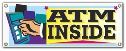 ATM Inside | Vinyl Banner w/ Grommets | 2.5’H x 6’W