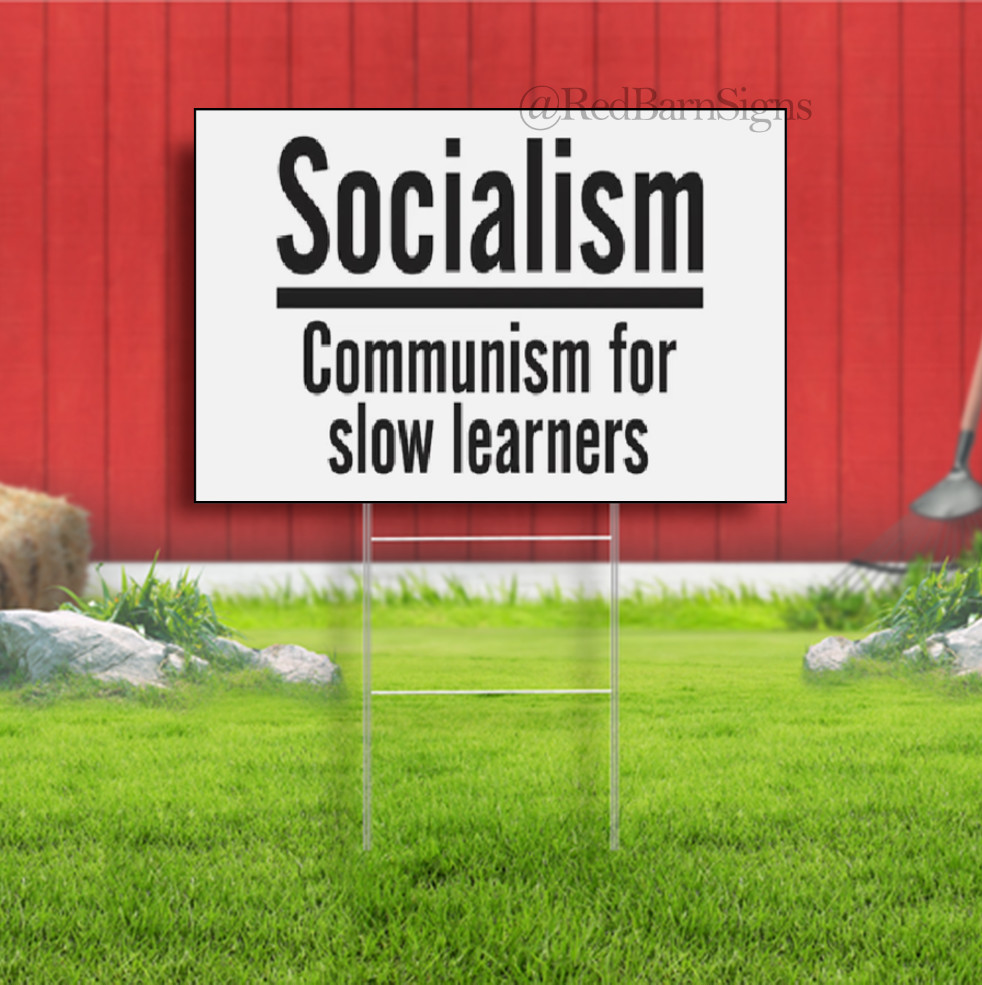 SOCIALISM: IS COMMUNISM FOR SLOW LEARNERS Indoor Outdoor Yard Sign with metal