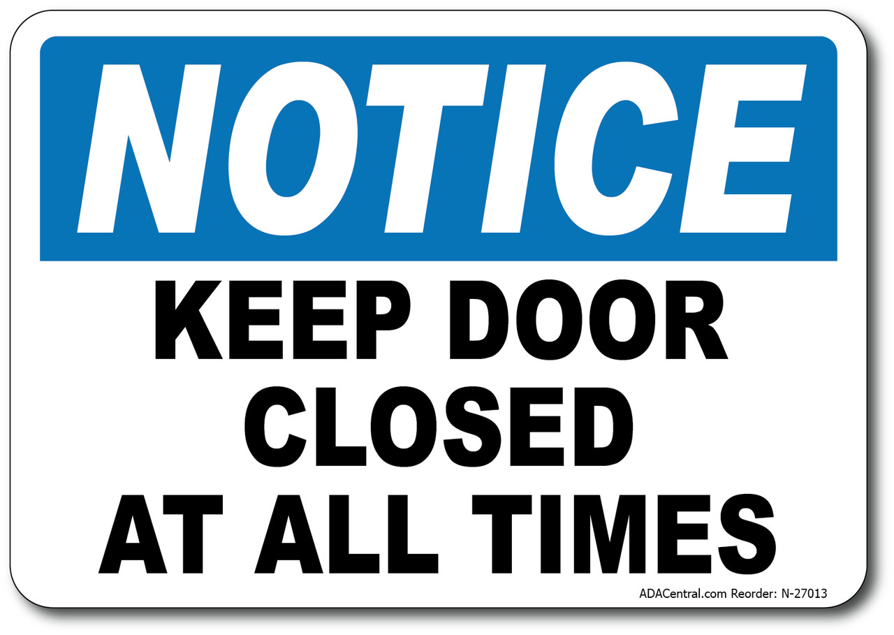 Notice Keep Door Closed at All Times Sign – Facility Safety