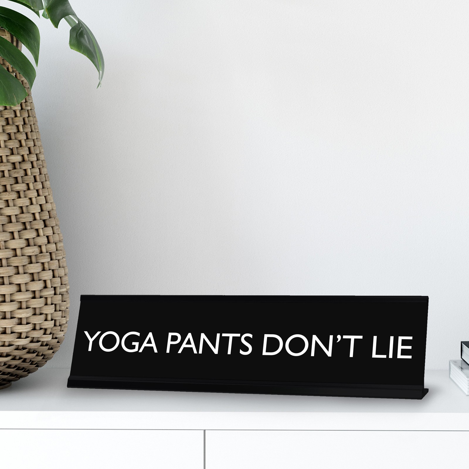 Signs By LITA YOGA PANTS DON’T LIE Novelty Desk Sign