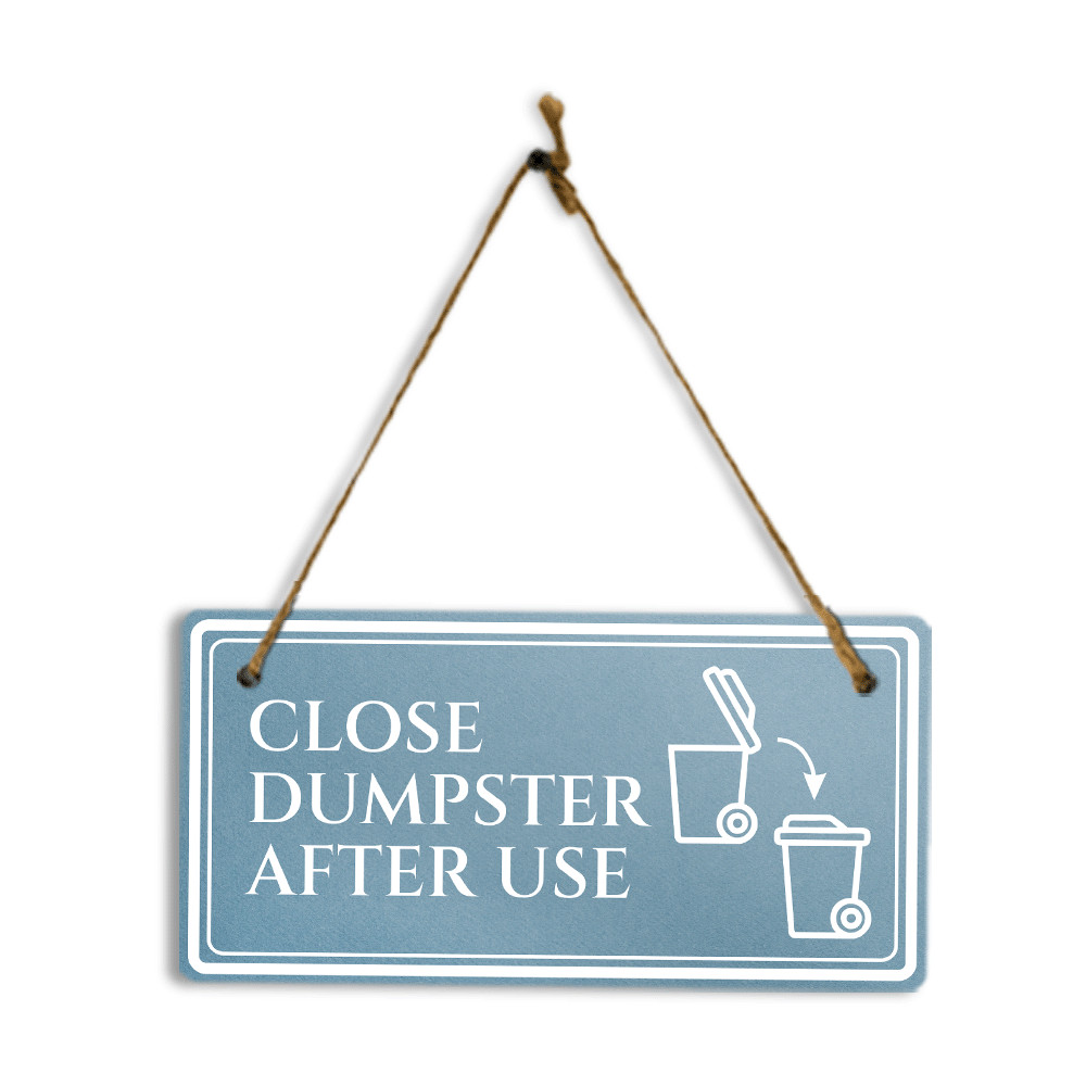 Close Dumpster After Use 5×10 Hanging Plus Wall or Door Sign | Rustic Twine