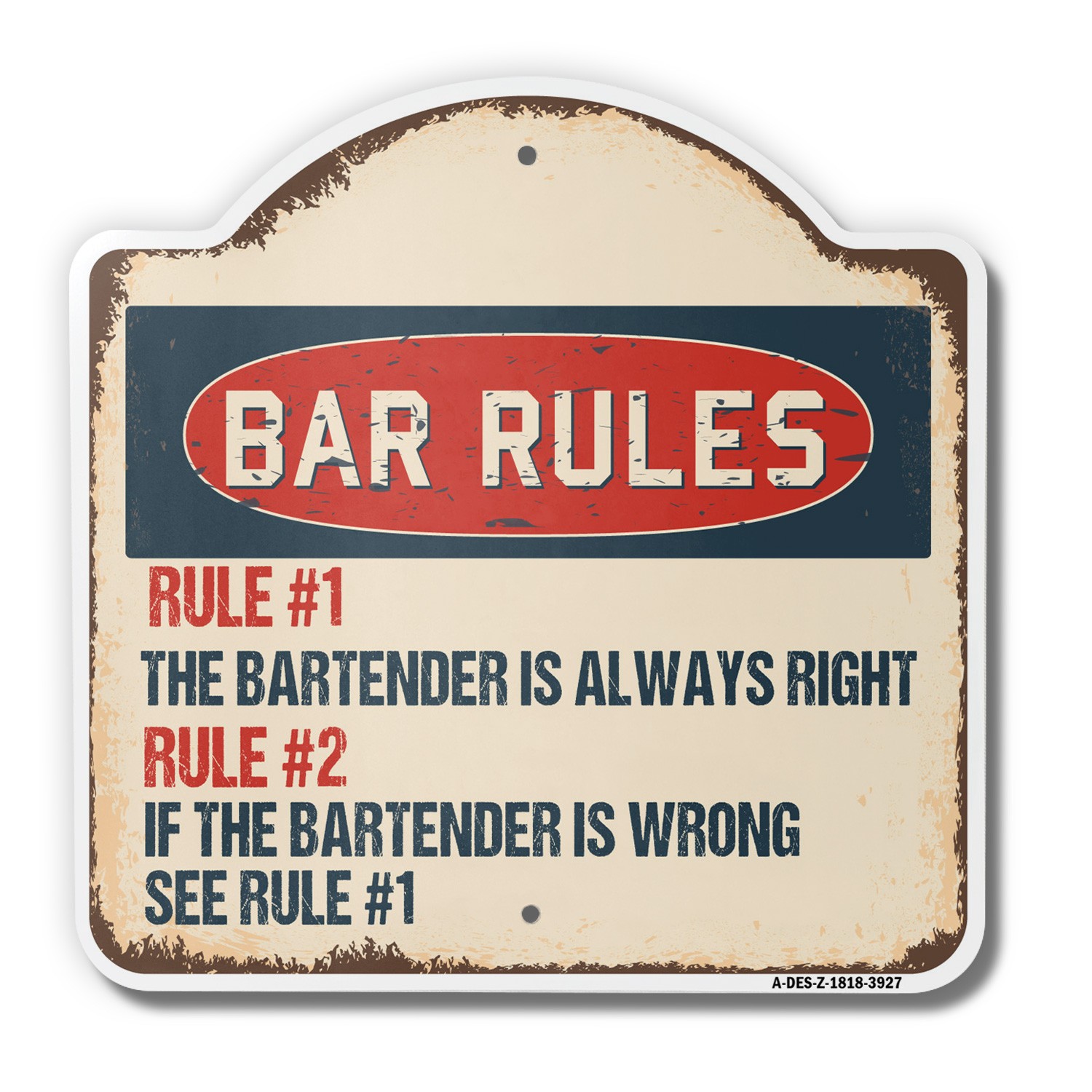 The Bartender Is Always Right 18″ X 18″ Heavy-Gauge Aluminum Architectural Sign