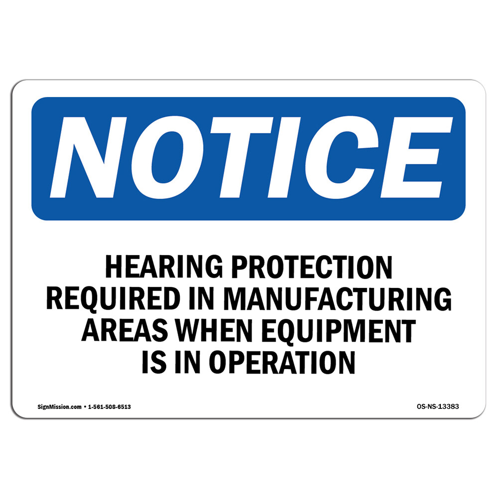 Hearing Protection Required In Manufacturing OSHA Notice Sign Metal Plastic