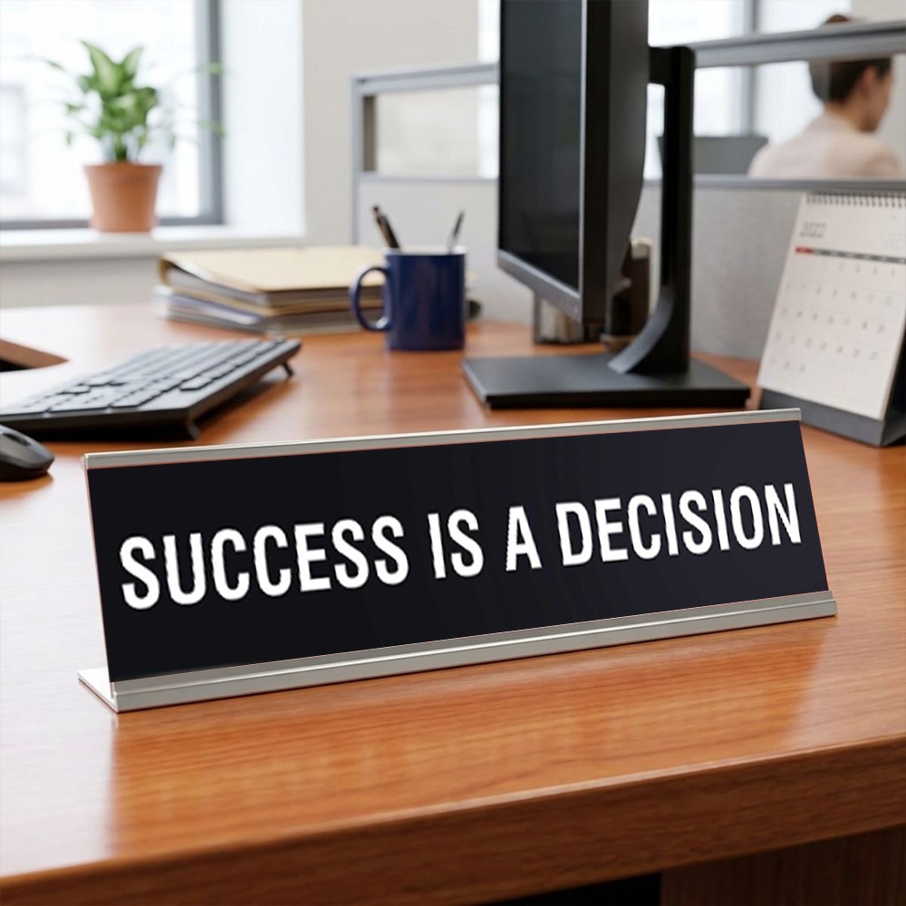 SUCCESS IS A DECISION Novelty Desk Sign