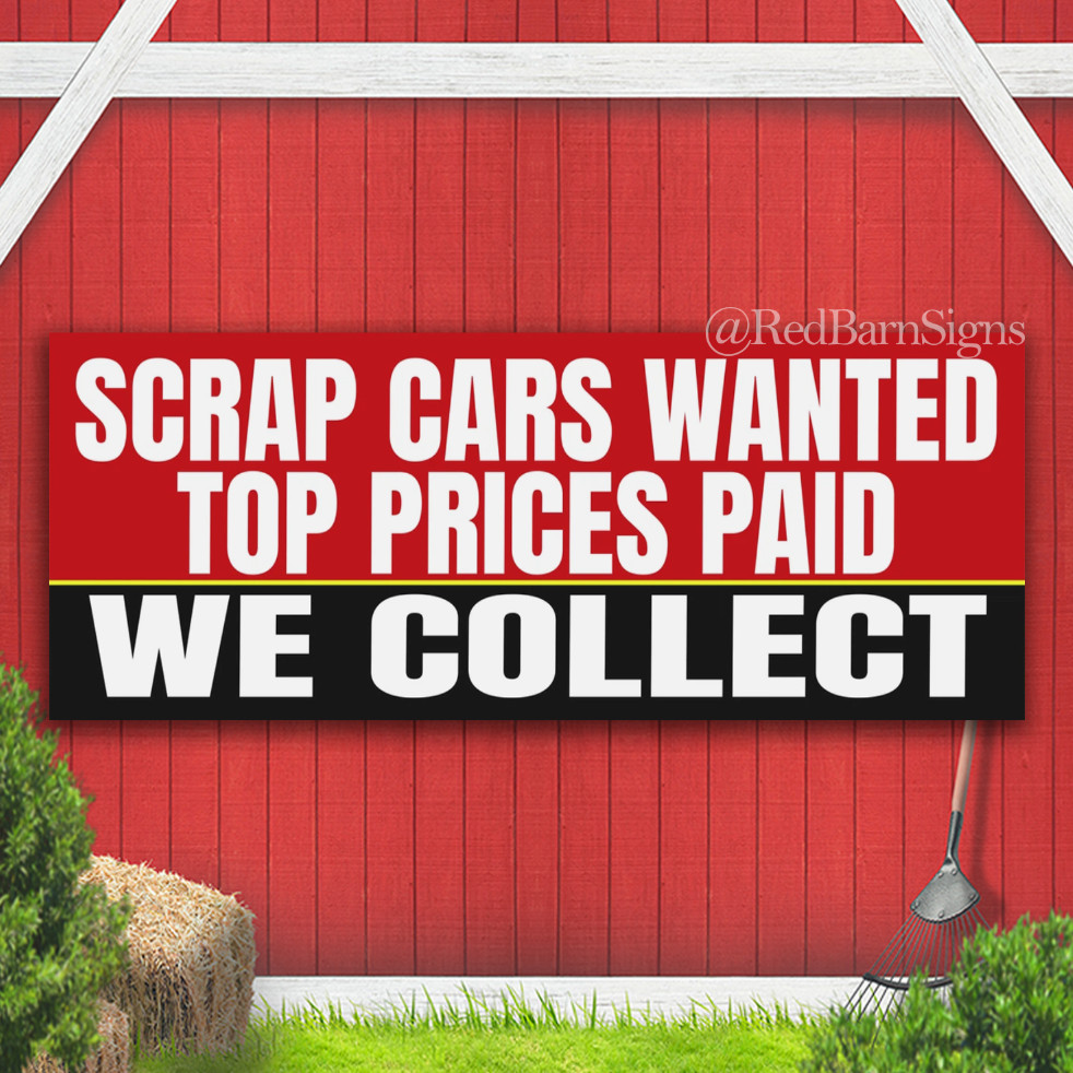 SCRAP CARS WANTED – WE COLLECT Printed BANNER OUTDOOR SIGN Eyelets