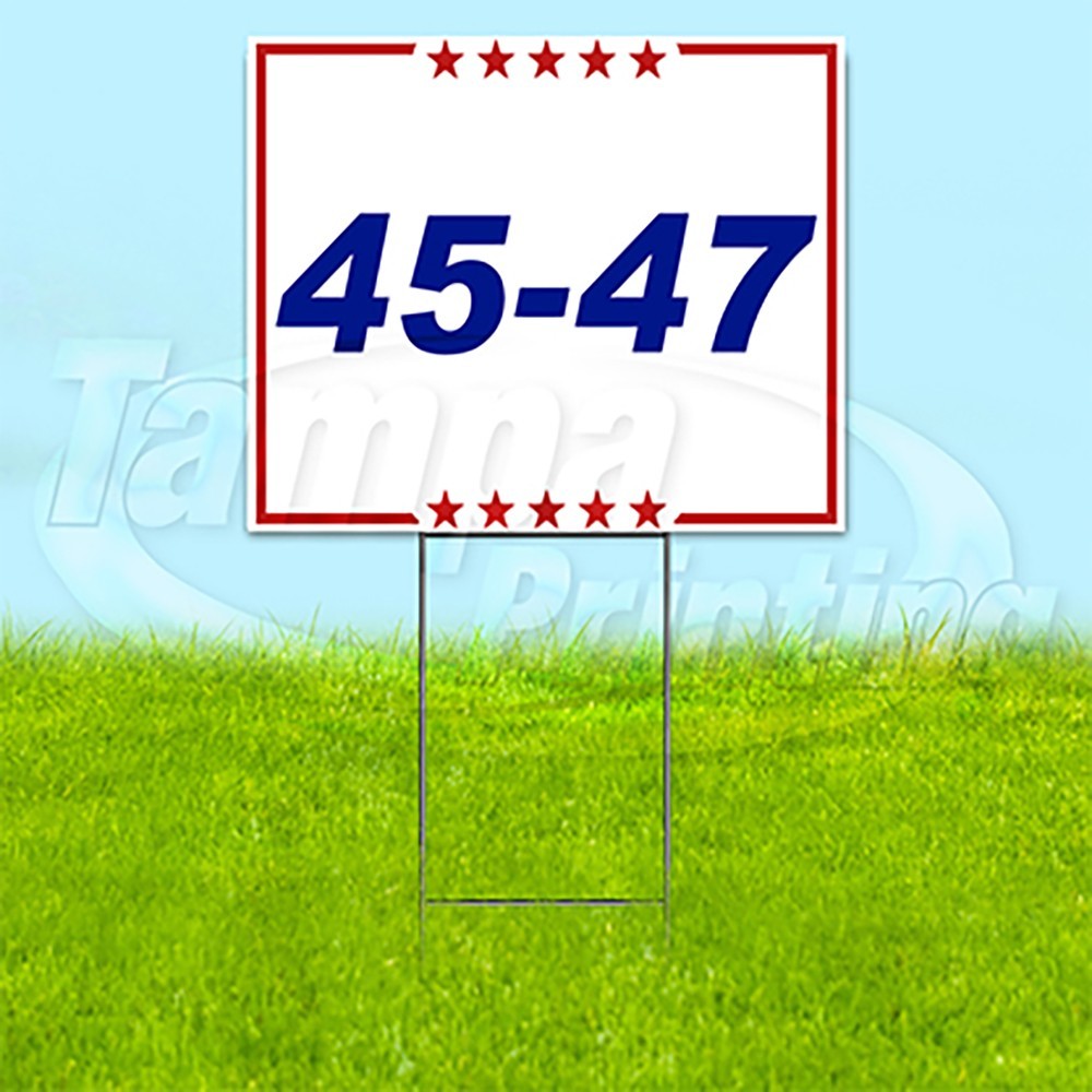 45-47 TRUMP 18×24 Yard Sign President Plastic Corrugated WITH STAKE USA YS00189