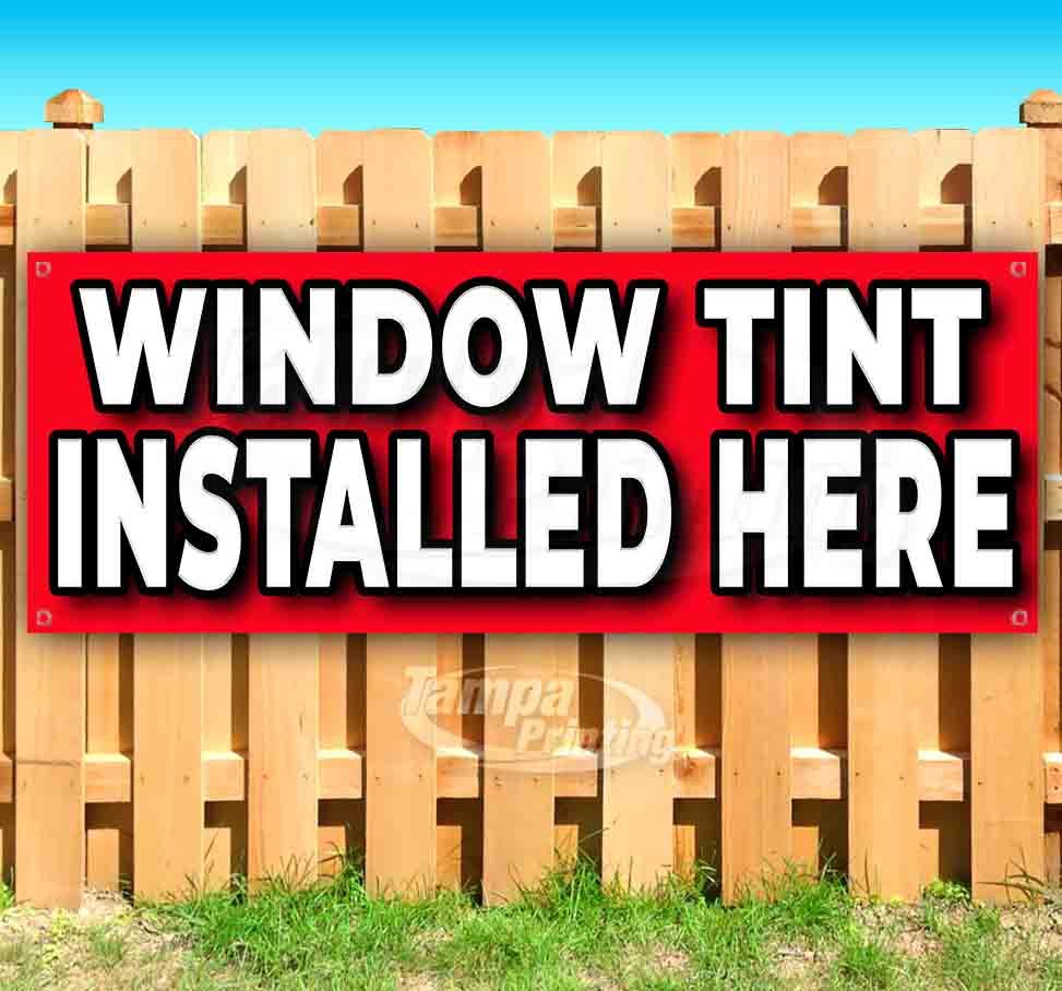 WINDOW TINT INSTALLED HERE Advertising Vinyl Banner Flag Sign Many Sizes