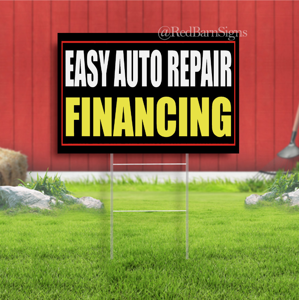 EASY AUTO REPAIR FINANCING Indoor Outdoor Yard Sign with metal stakes