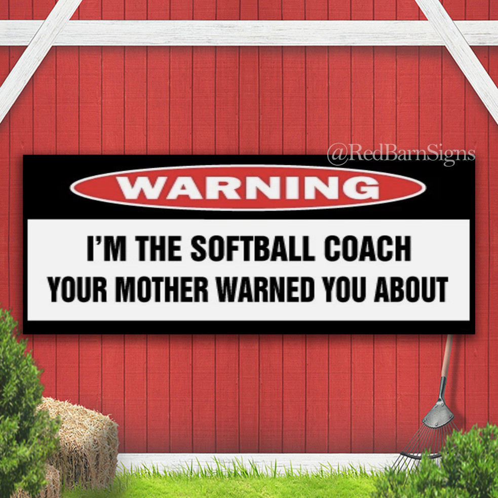 I’M THE SOFTBALL COACH Indoor Outdoor Banner Sign with grommets