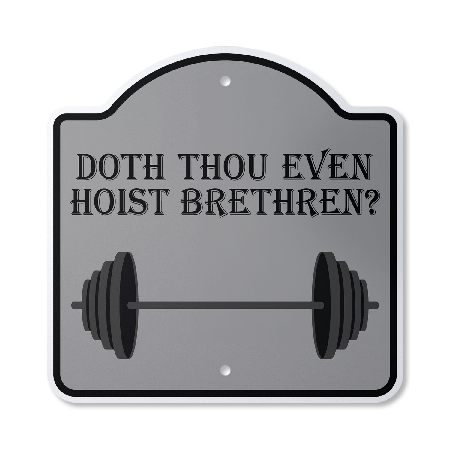 Doth Thou Even Hoist Brethren Plastic Novelty Sign