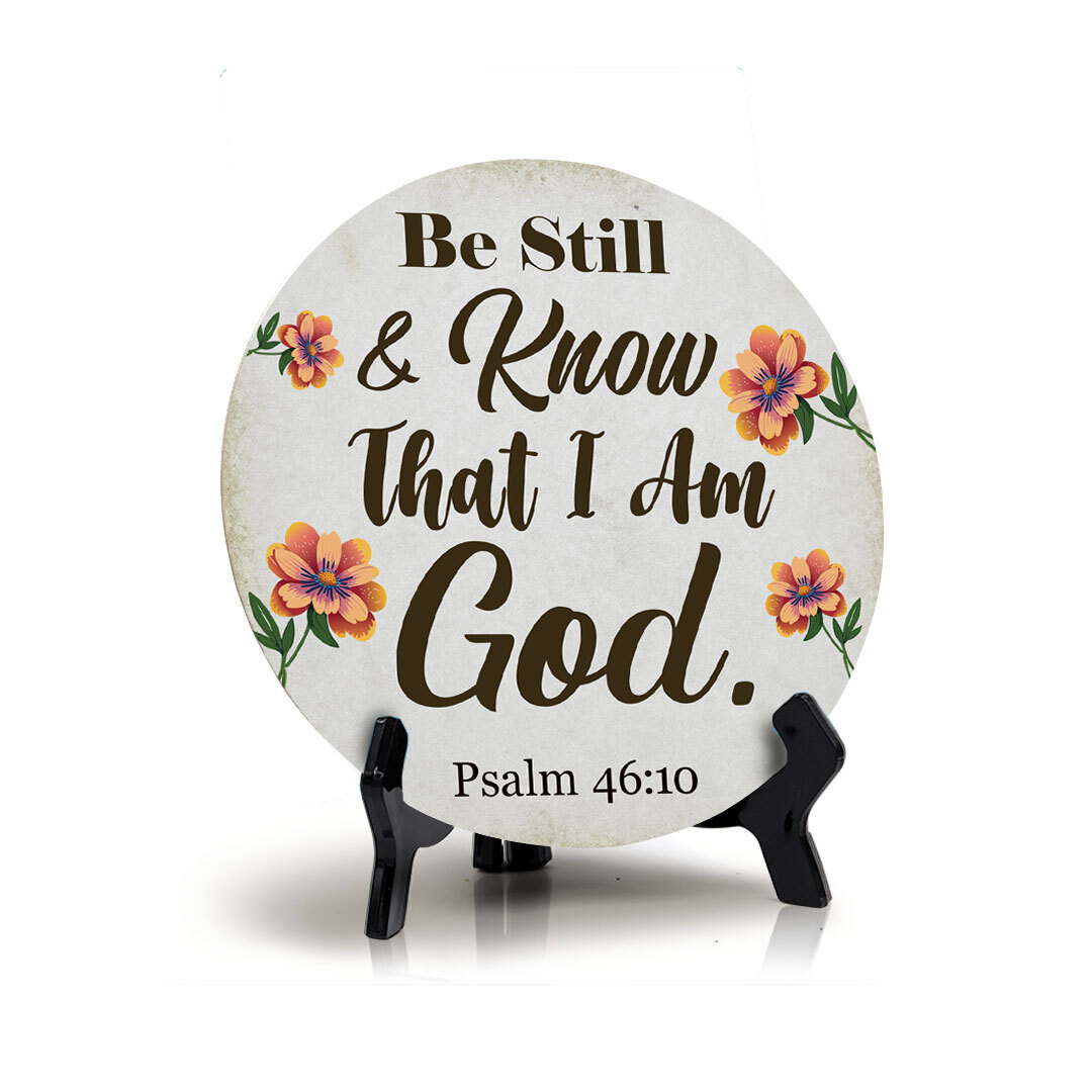 Be Still & Know That I Am God. Psalm 46:10 Circle Table Sign with Acrylic Stand