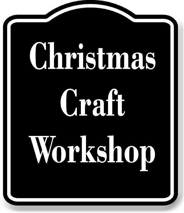 Christmas Craft Workshop BLACK Aluminum Composite Sign