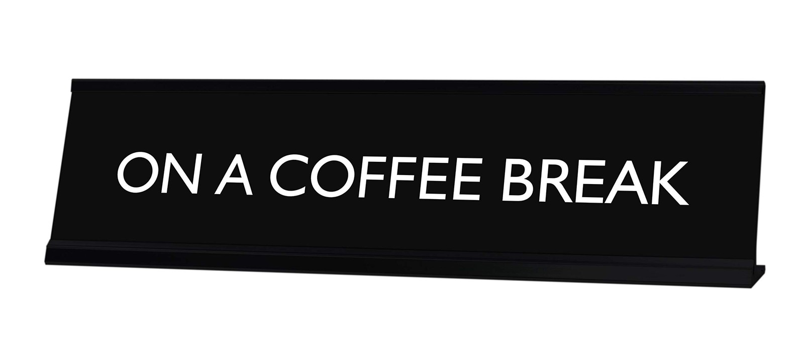 Signs By LITA ON A COFFEE BREAK Novelty Desk Sign