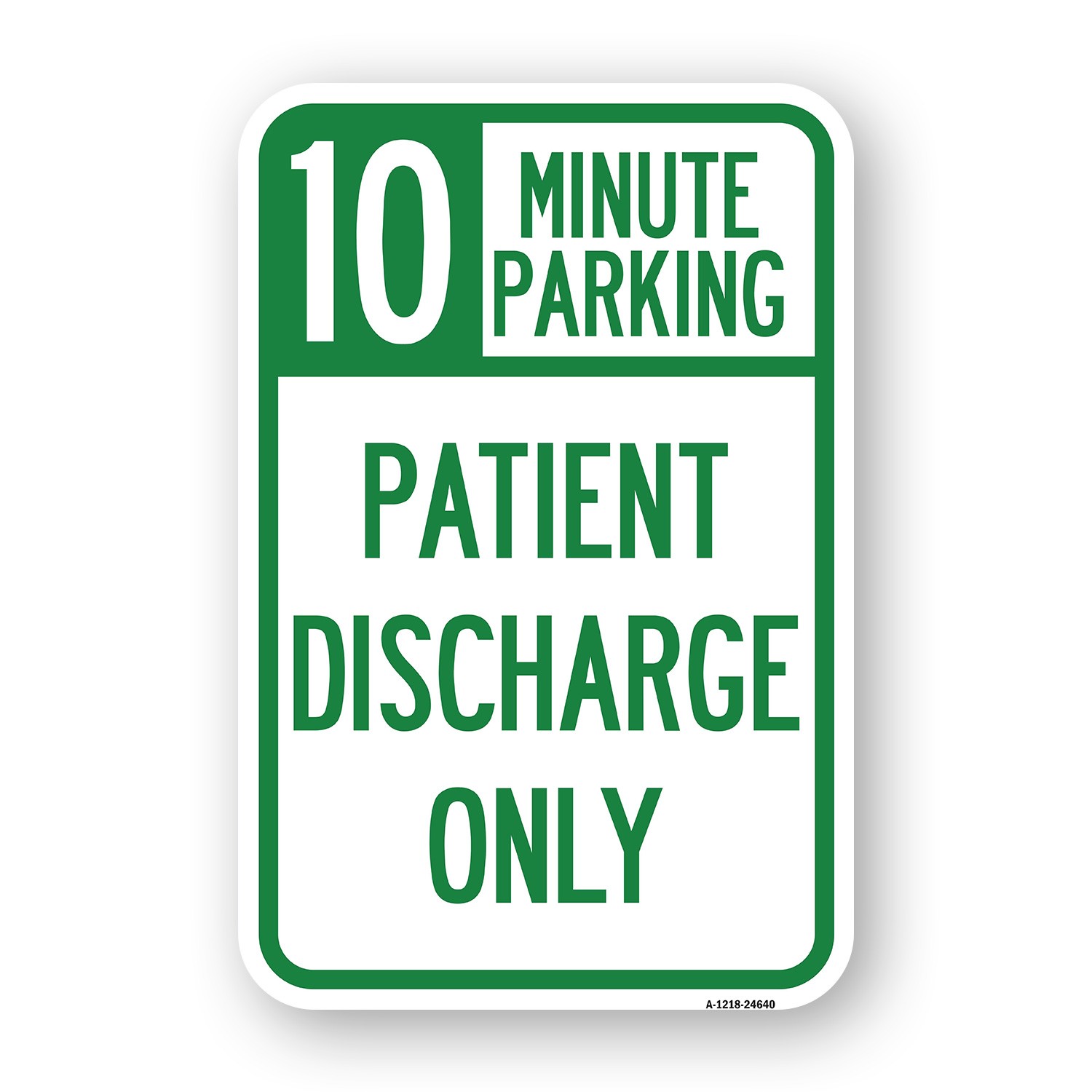 10 Minutes Parking – Patient Discharge Only Heavy Gauge Aluminum Parking Sign