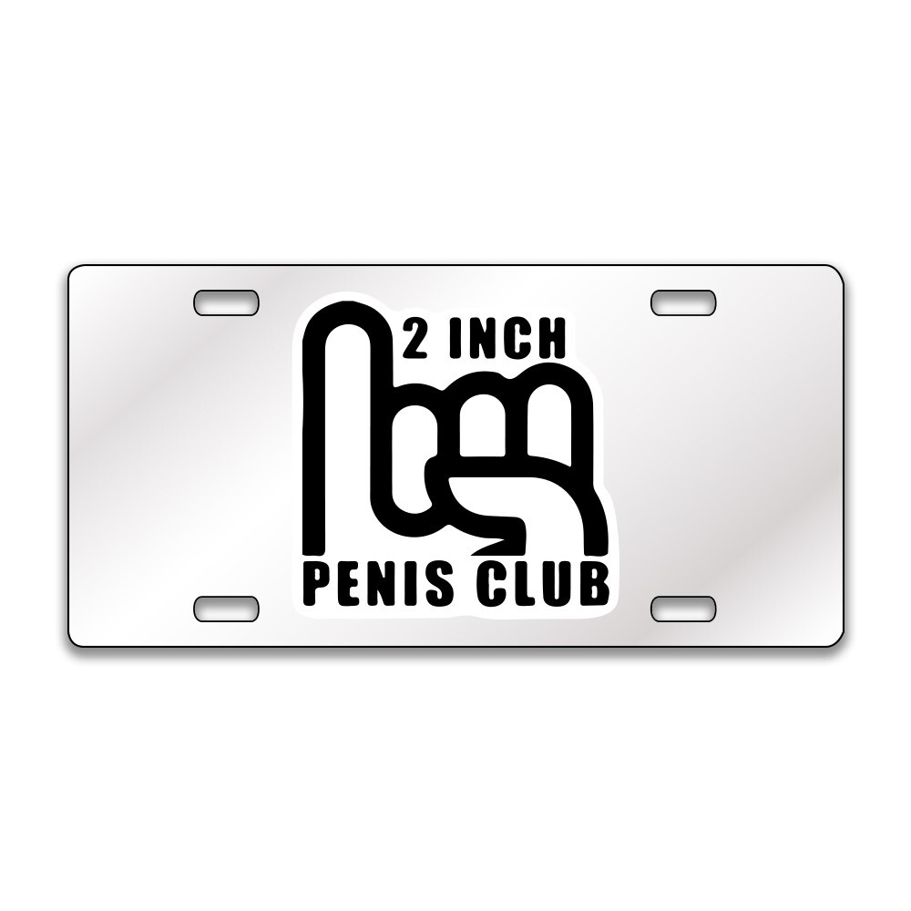 2 INCH PENIS CLUB FUNNY Chrome or Black Acrylic License Plate CUSTOM LP0072