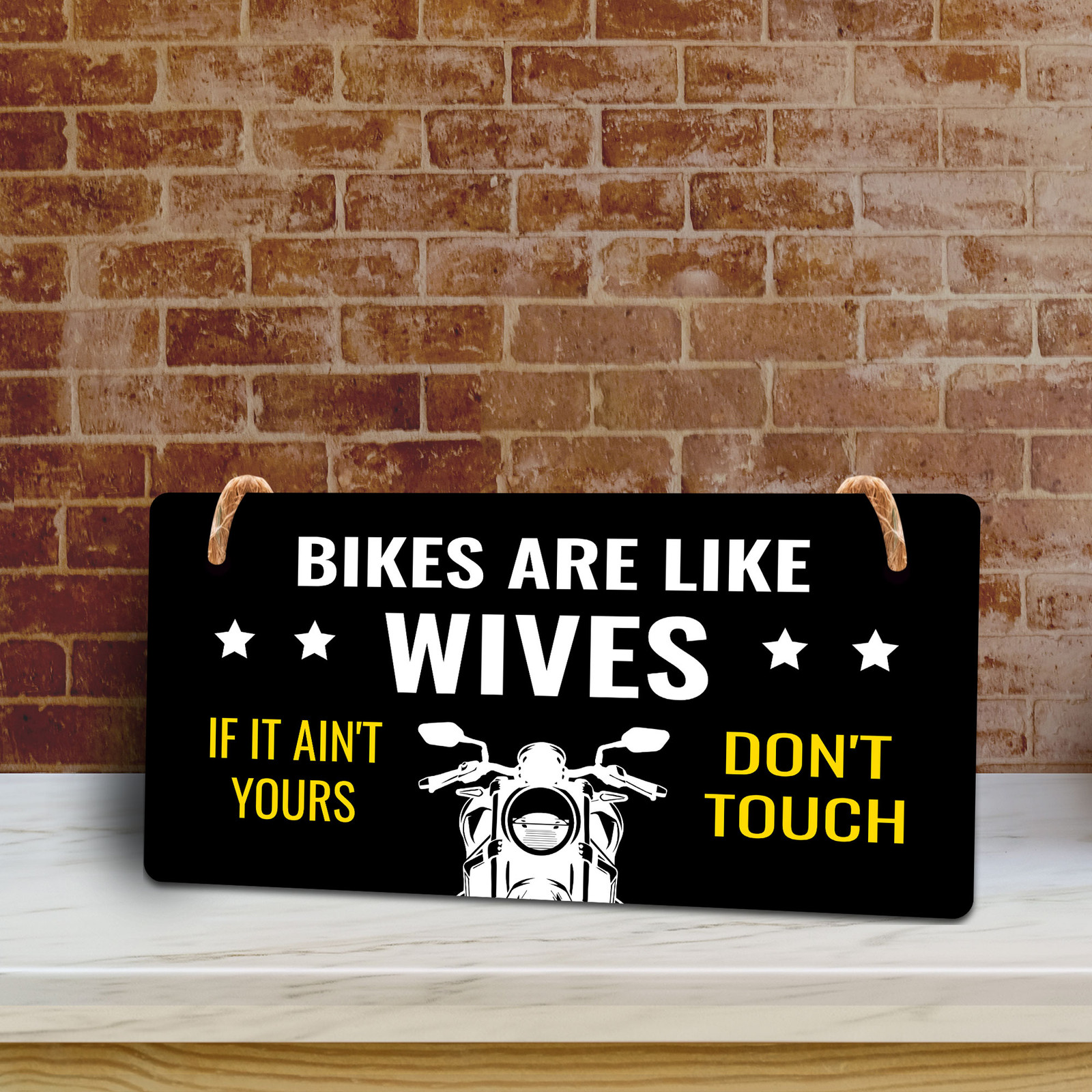 Bikes Are Like Wives If It Ain’t Yours Don’t Touch 5″ x 10″ Hanging Sign