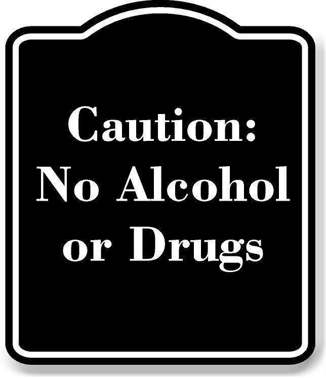 Caution No Alcohol or Drugs BLACK Aluminum Composite Sign