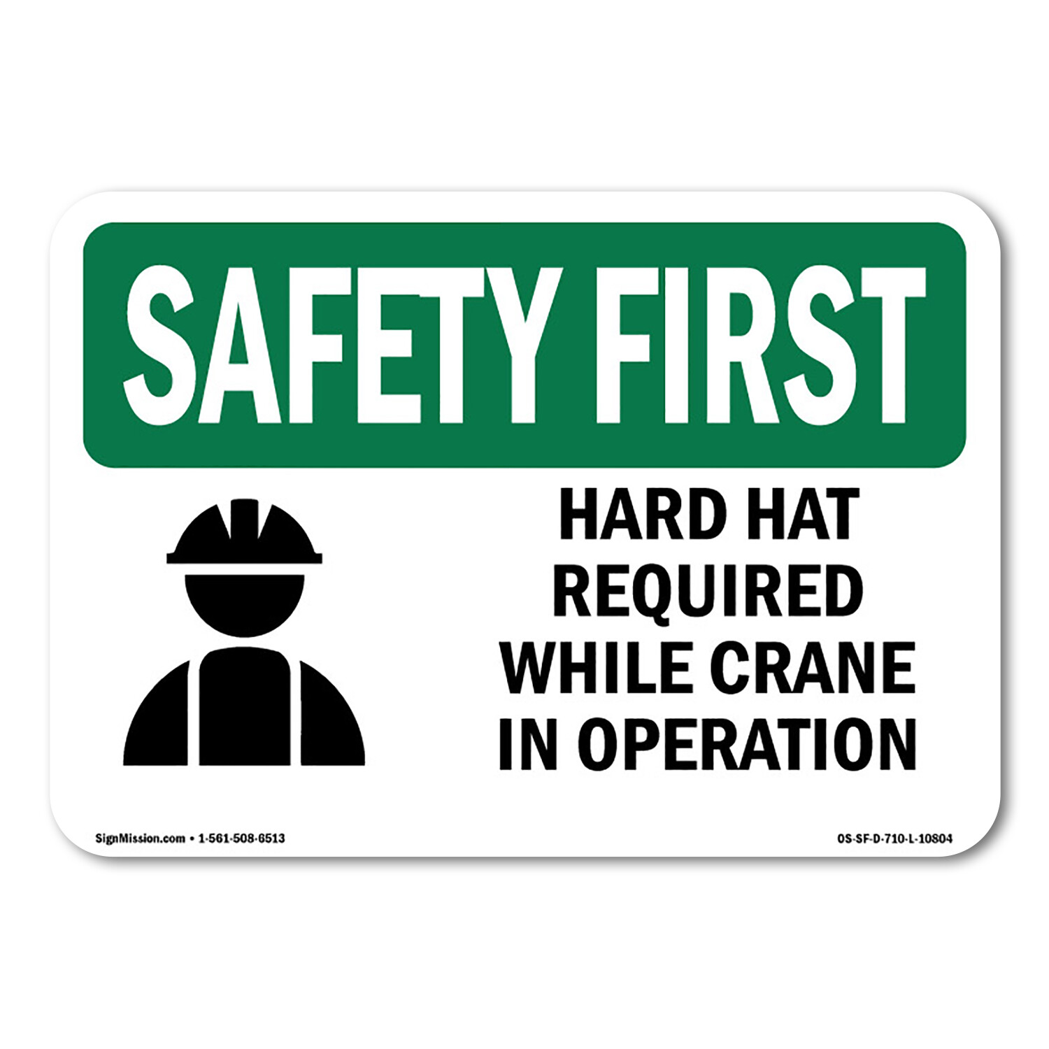 Hard Hat Required Crane Operation OSHA Safety First Sign Metal Plastic Decal