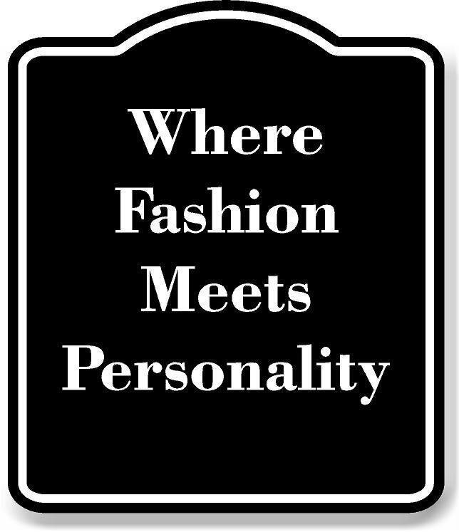 Where Fashion Meets Personality BLACK Aluminum Composite Sign