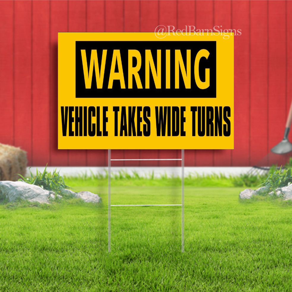 Warning Vehicle Takes Wide Turns Indoor Outdoor Yard Sign with metal stakes