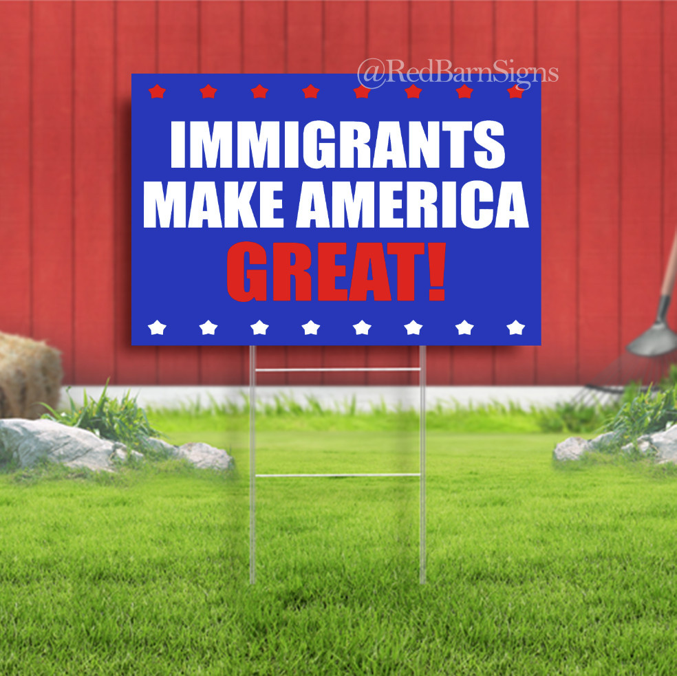 Immigrants Make America Great, Support Immigrants Indoor Outdoor Yard Sign with