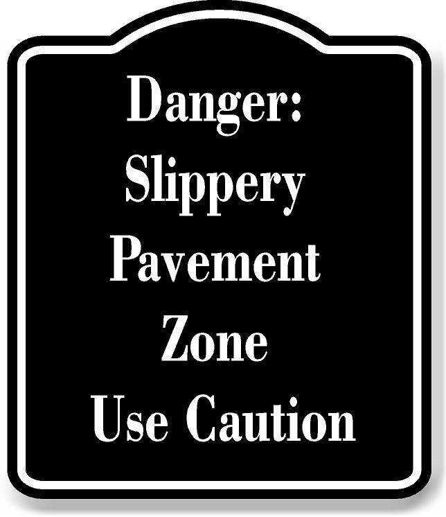Danger Slippery Pavement Zone Use Caution BLACK Aluminum Composite Sign