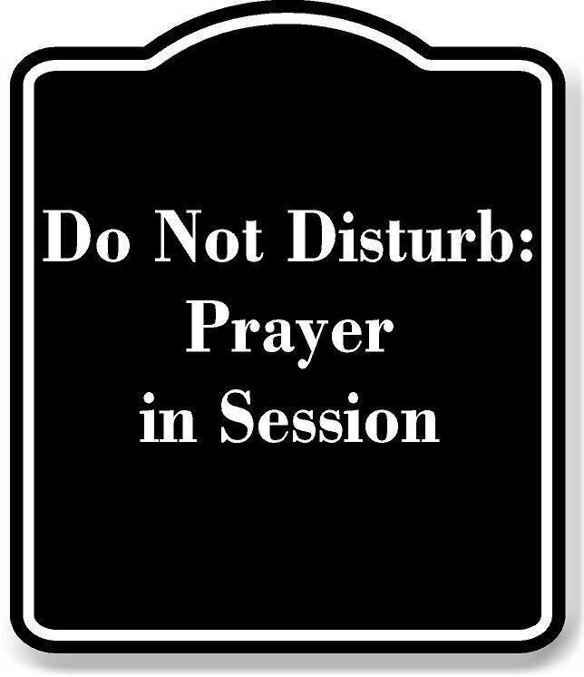 Do Not Disturb Prayer in Session BLACK Aluminum Composite Sign