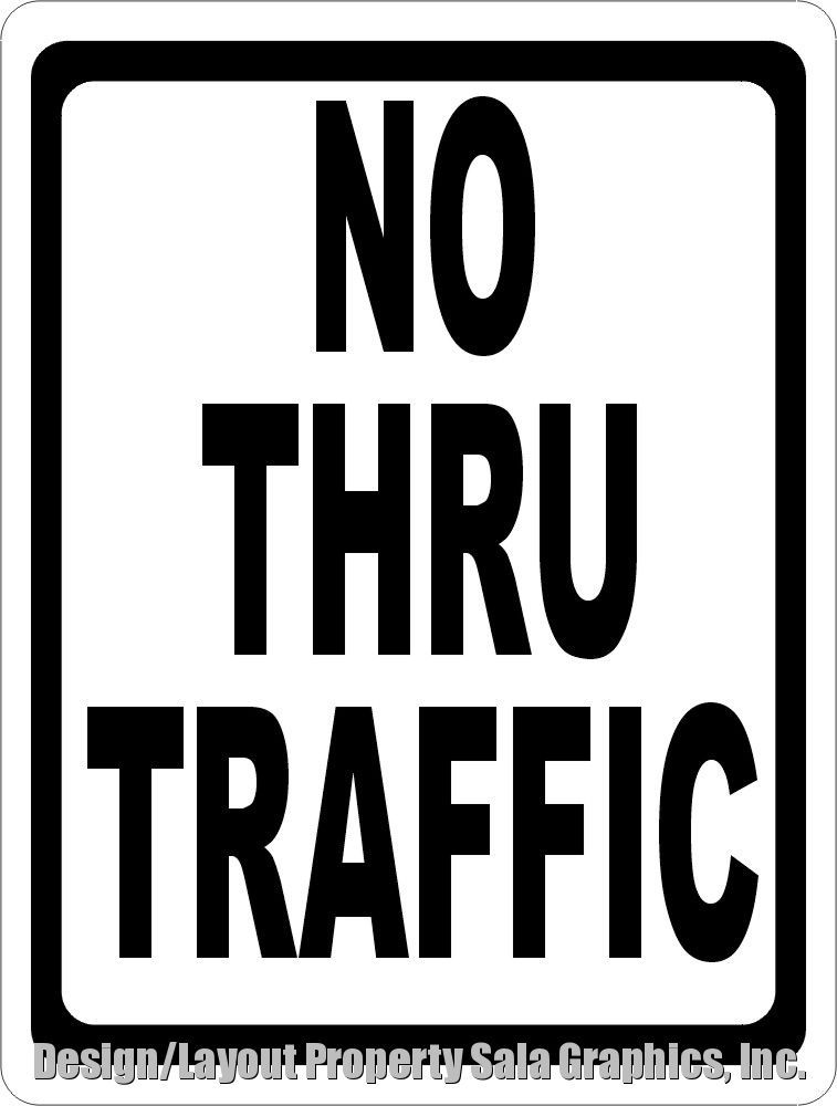 No Thru Traffic Sign. Size Option. Inform Drivers that Road or Street is Private
