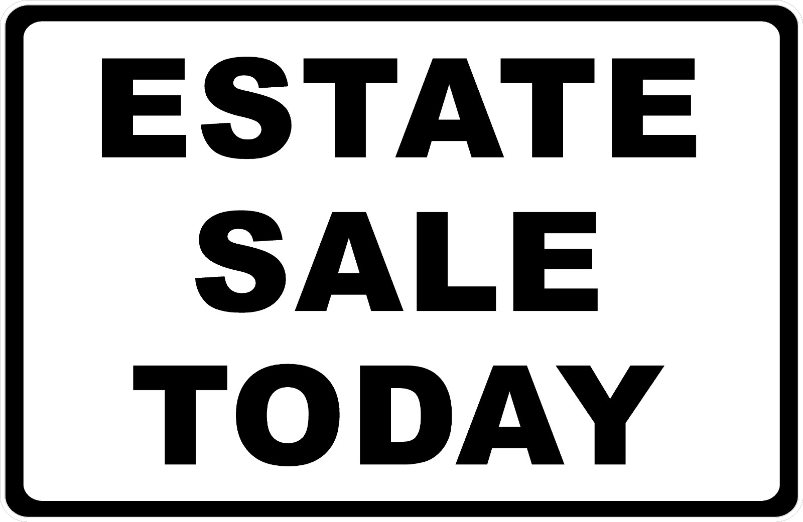 Estate Sale Today Sign. Size Options