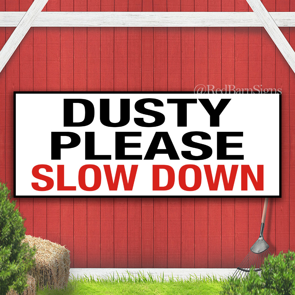Dusty Please Slow Down Indoor Outdoor Banner Sign with grommets