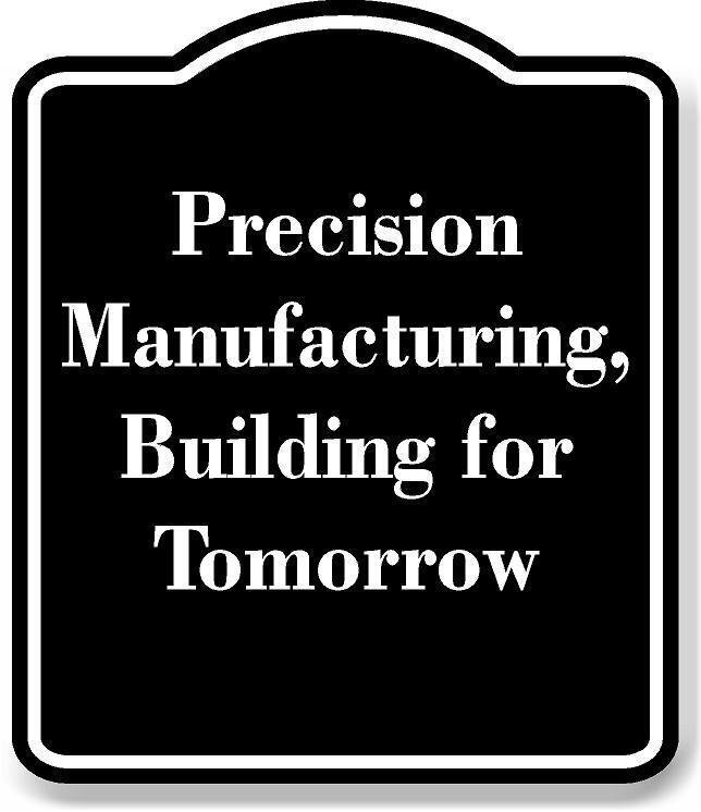 Precision Manufacturing Building for Tomorrow BLACK Aluminum Composite Sign