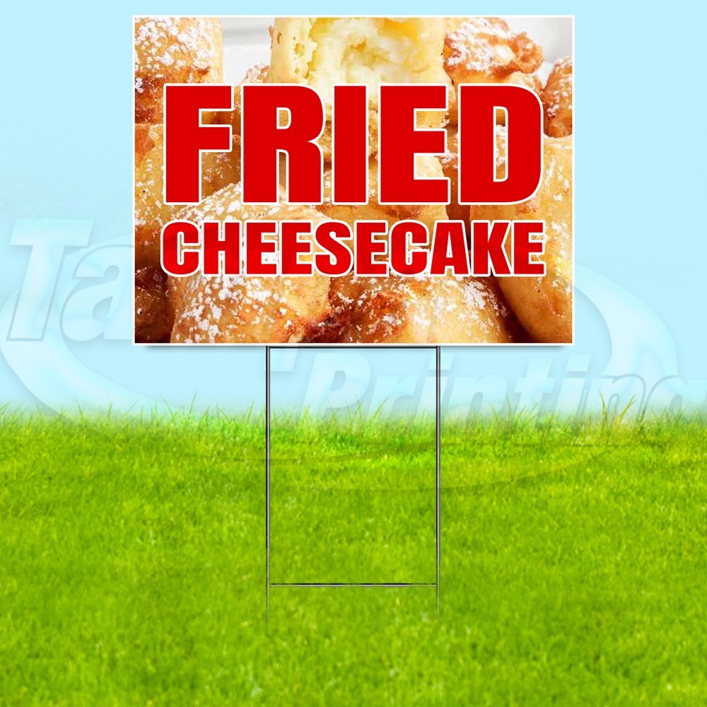 FRIED CHEESECAKE 18×24 Yard Sign Plastic Corrugated WITH STAKE USA YS07925