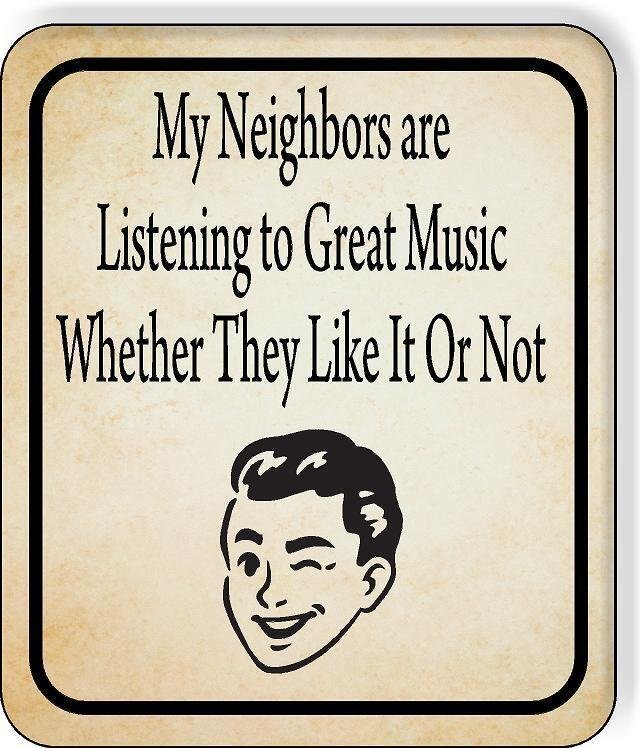 My Neighbors are Listening to Great Music WINK FACE Aluminum Composite Sign
