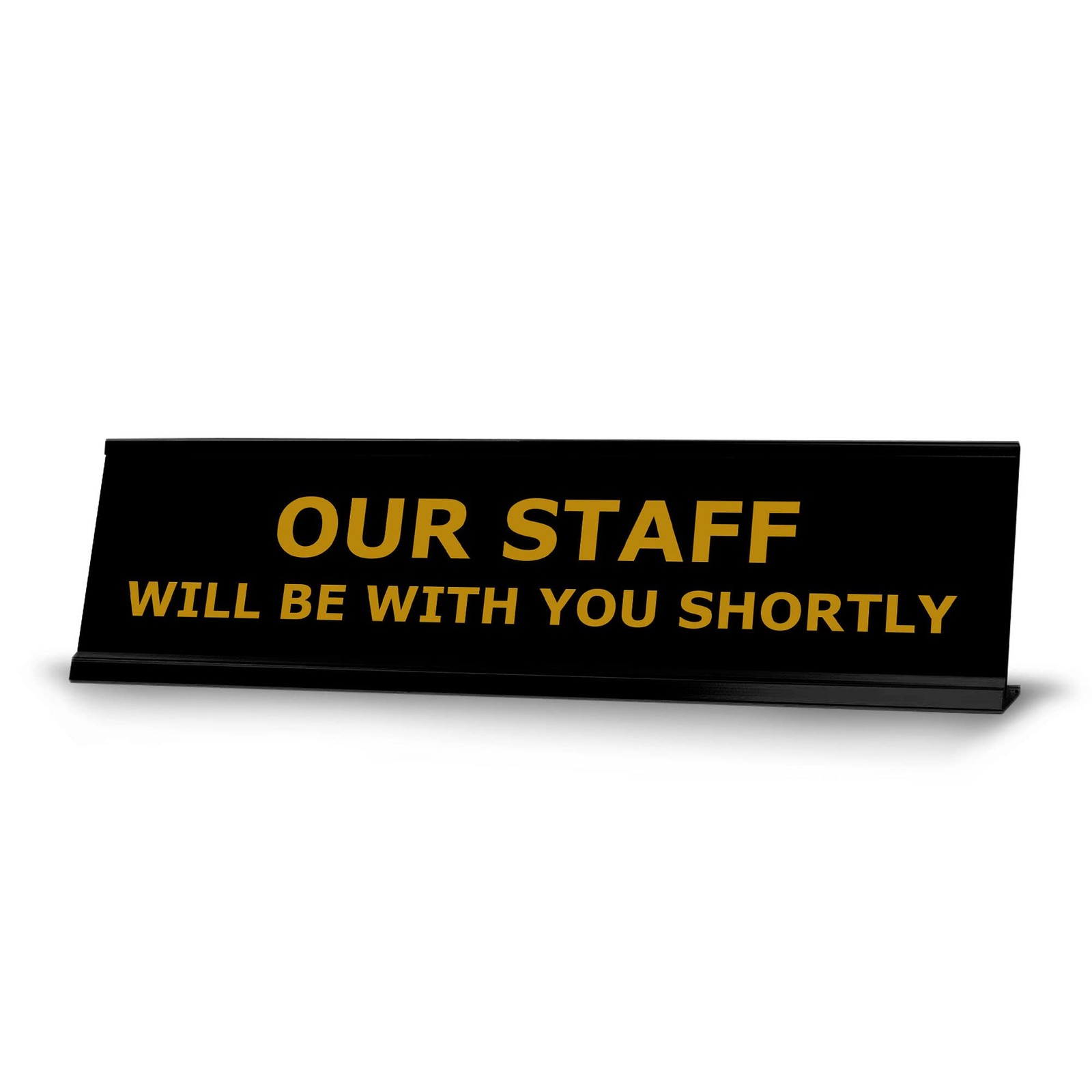 2×8 Inch Our Staff Will Be With You Shortly Sign Black Frame Desk Counter Tag