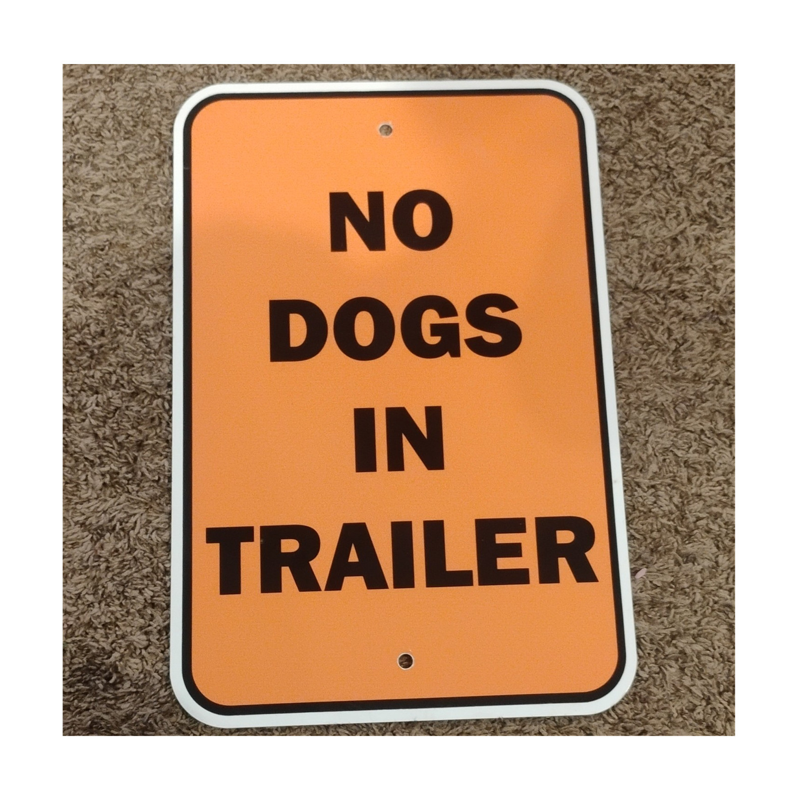 Metal Exterior No Dogs In Trailer Sign Orange Black White Wall Mounted