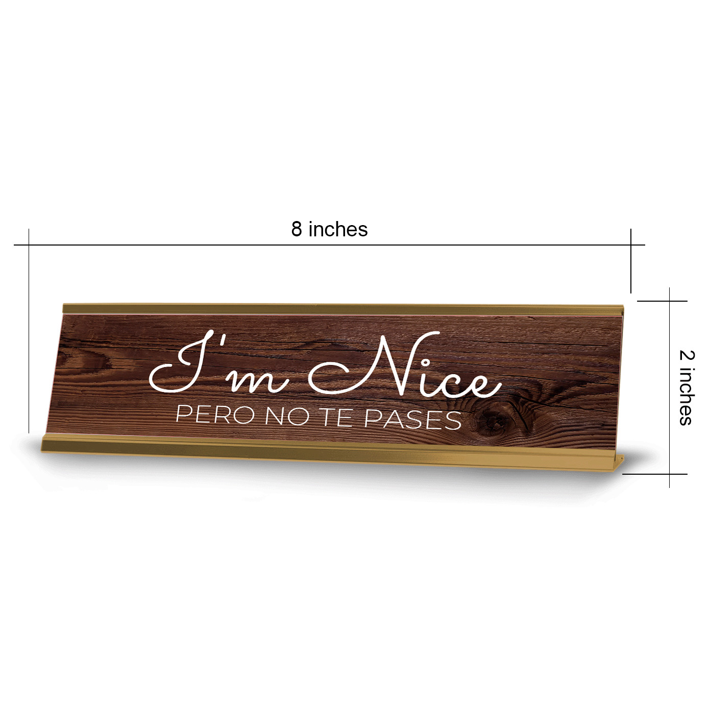 I’m Nice Pero No Te Pases 2 x 10″ Desk Sign | Spanish Funny Quote Office Décor