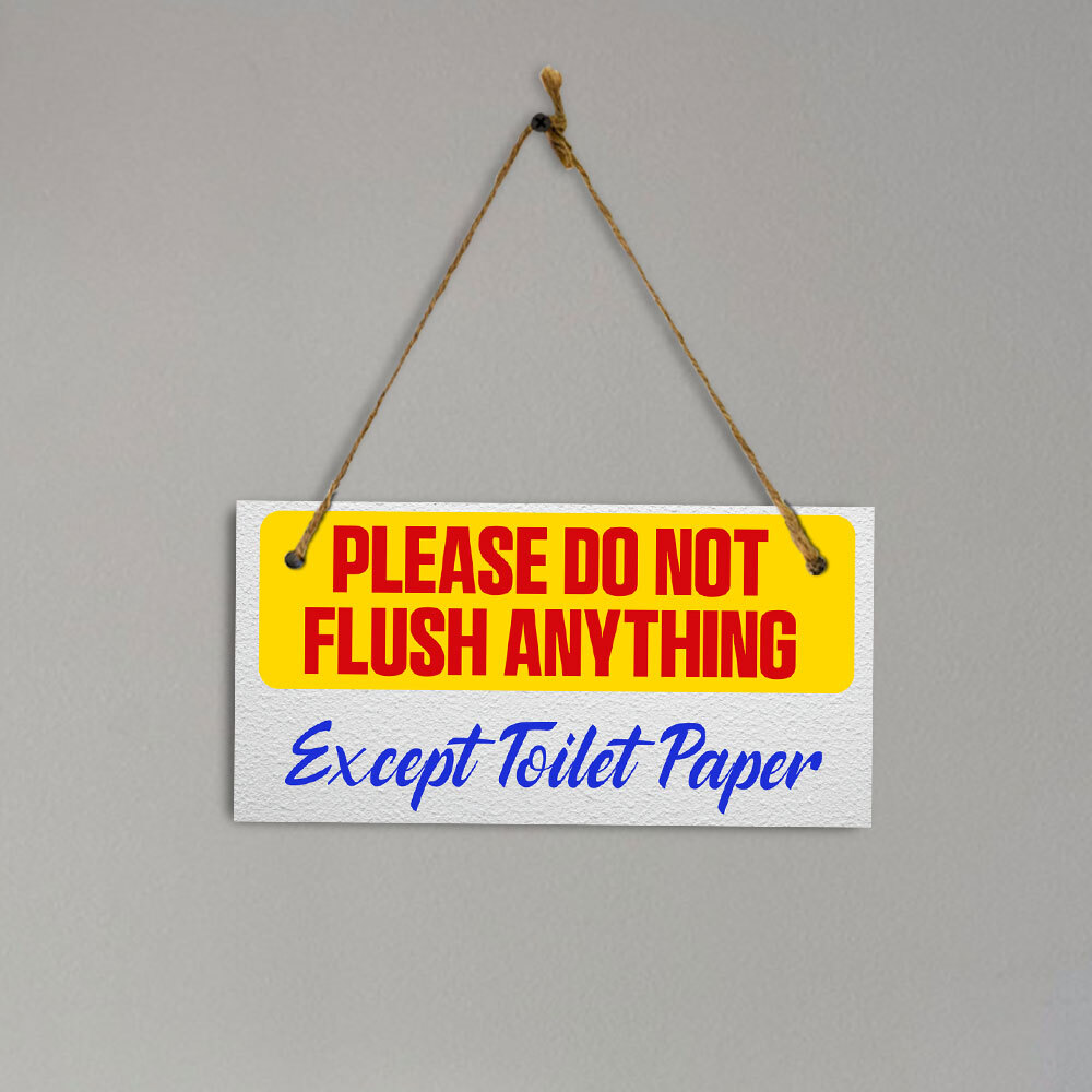 Please Do Not Flush Anything Except Toilet Paper 5×10 Hanging Plus Sign