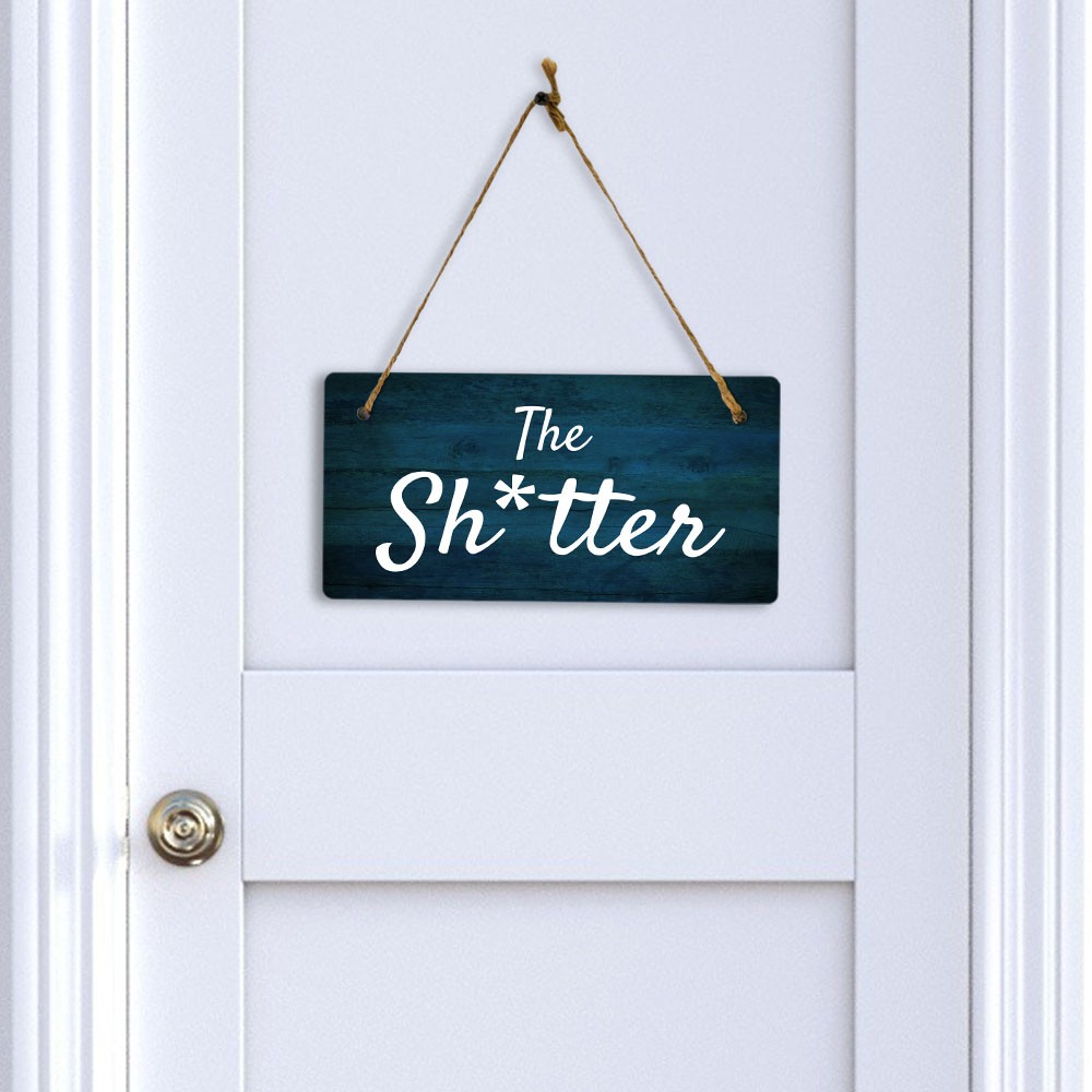 The Sh*tter 5×10 Hanging Plus Wall or Door Sign | Funny Home Decor