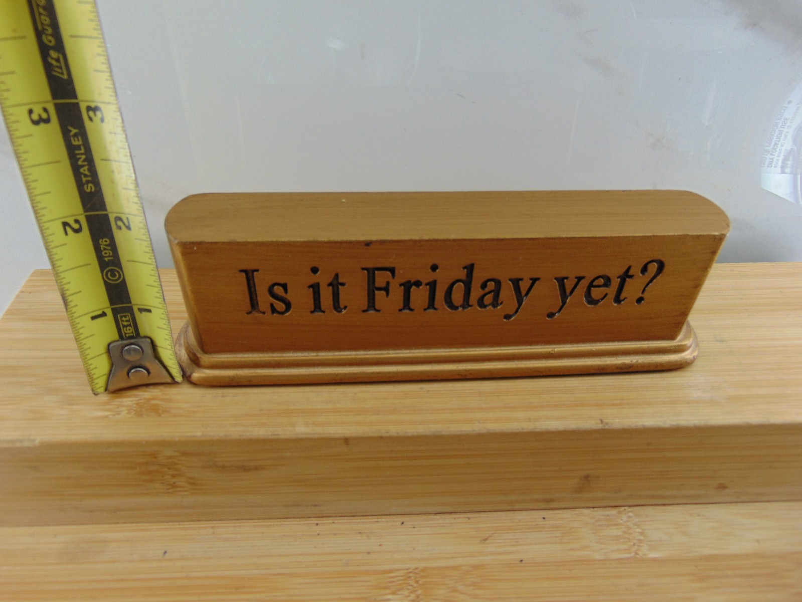 Is It Friday Yet? Desk Sign, Novelty HEAVY DESK PAPERWEIGHT