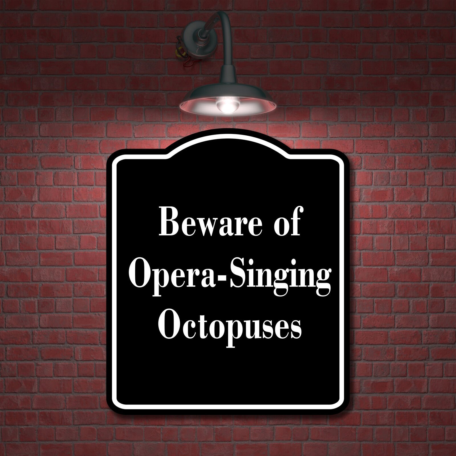 Beware of Opera-Singing Octopuses BLACK Aluminum Composite Sign