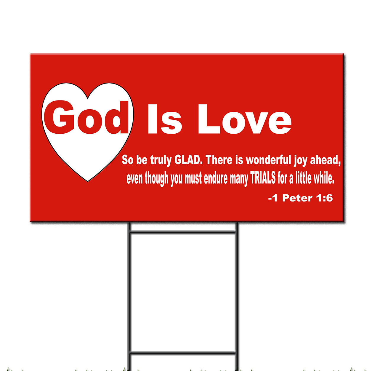 Bible 1 Peter 1:6 God Is Love Christ Corrugated Plastic Yard Sign /FREE Stakes
