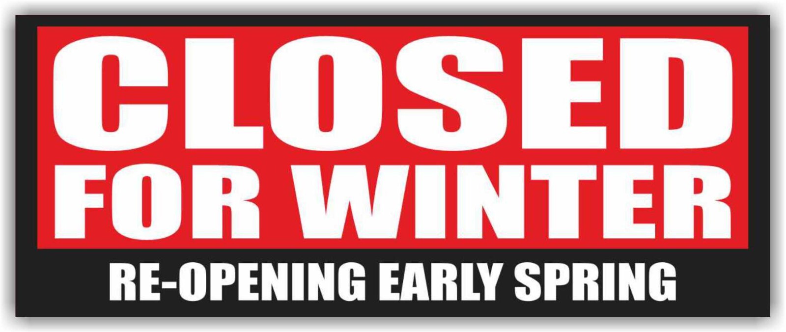 CLOSED FOR WINTER RE-OPENING EARLY SPRING Advertising Banner Vinyl Mesh Sign