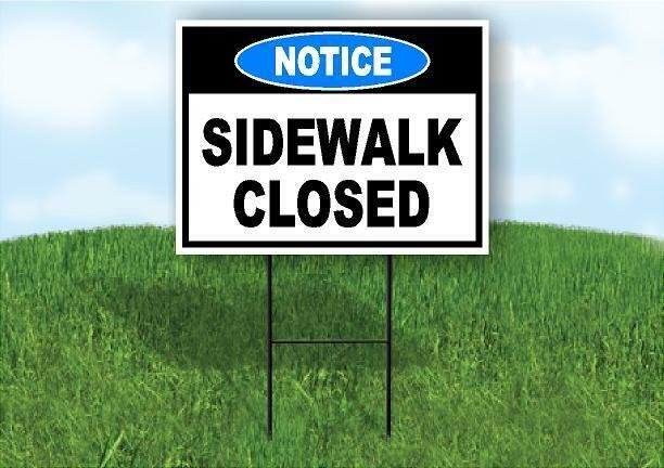 NOTICE SIDE WALK CLOSED Yard Sign Road with Stand LAWN SIGN