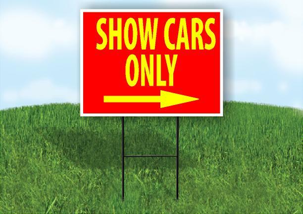SHOW CARS ONLY RED YELLOW right arrow Yard Sign w Stand Single sided