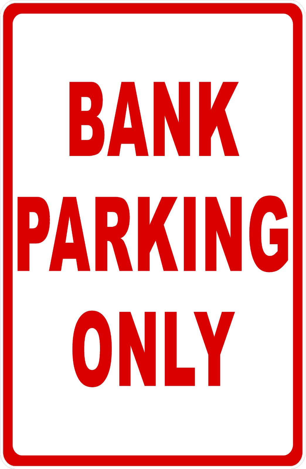 Bank Parking Only Sign. Size Options