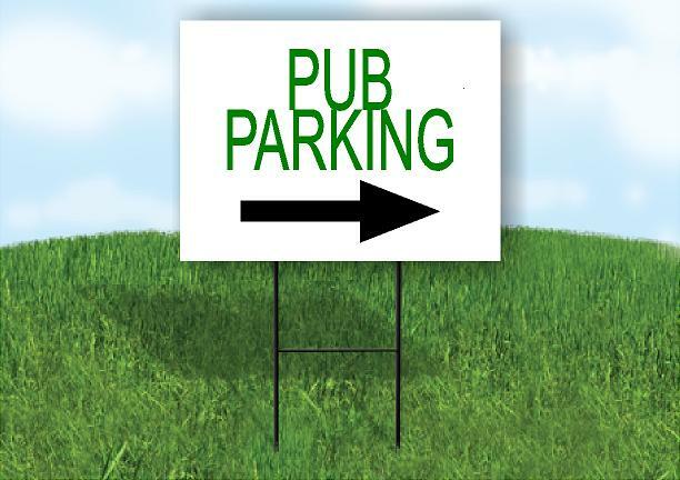PUB PARKING RIGHT ARROW GREEN Yard Sign Road with Stand LAWN SIGN Single sided