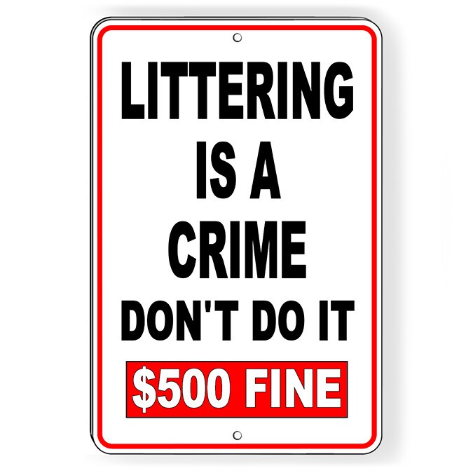 Littering Is A Crime $500 Fine Sign Or Decal 6 SIZES L011