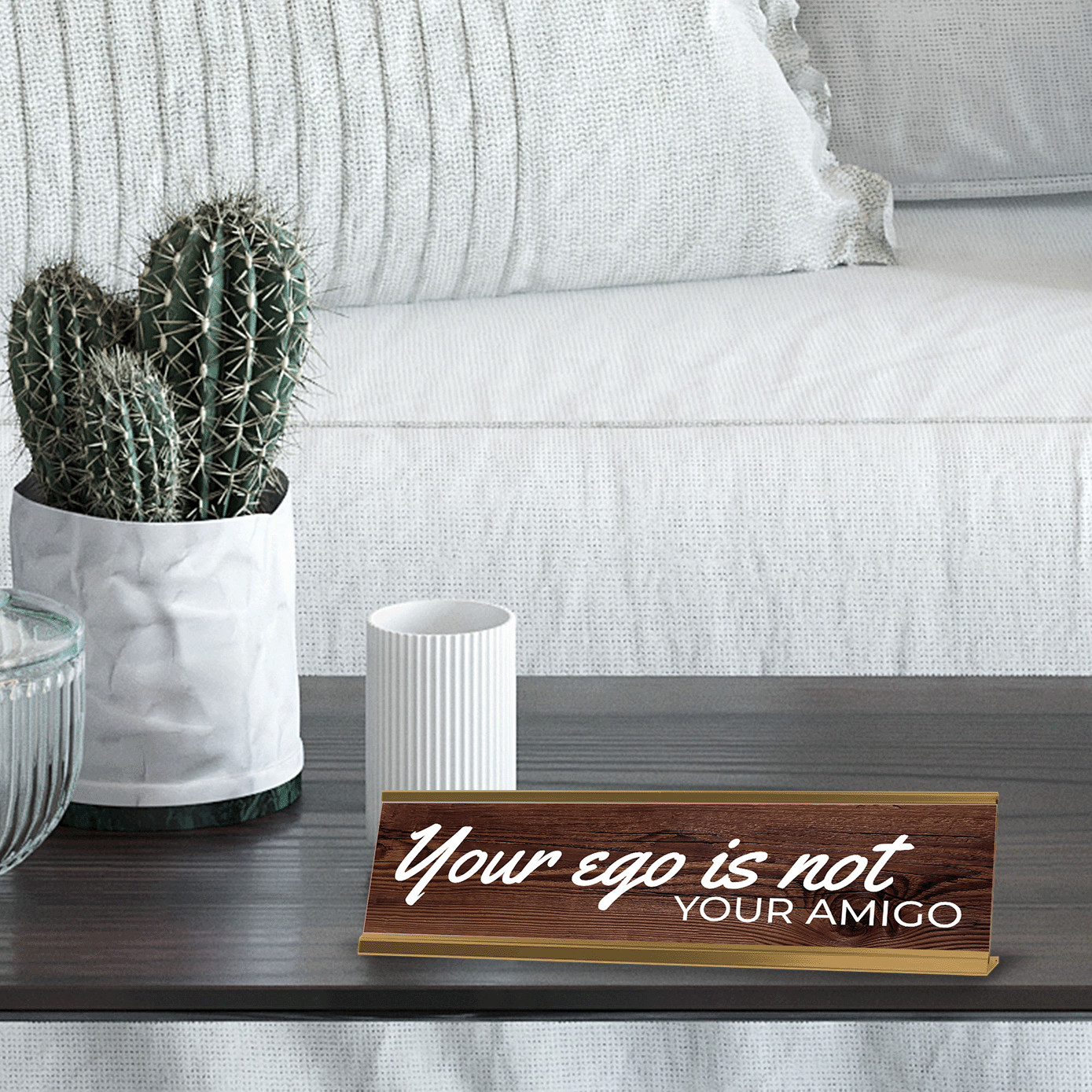 Your Ego Is Not Your Amigo 2 x 10″ Desk Sign | Inspirational Quote Office Décor