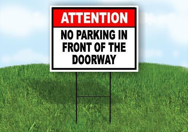 ATTENTION NO PARKING IN FRONT OF THE DOORWAY Yard Sign Road with Stand LAWN SIGN