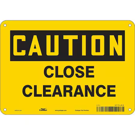 Condor 477L62 Caution, Close Clearance, 10 In W X 7 In H, Vertical Rectangle,
